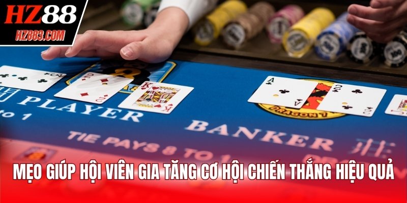 Mẹo giúp hội viên gia tăng cơ hội chiến thắng hiệu quả