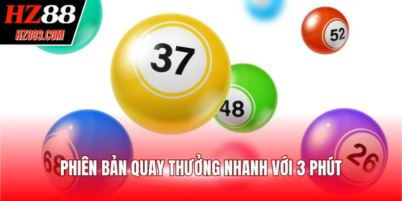 Phiên bản quay thưởng nhanh với 3 phút