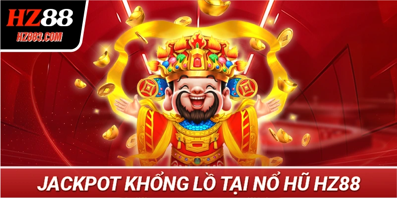 Jackpot khổng lồ tại Nổ Hũ HZ88